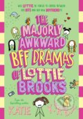 Kniha: The Majorly Awkward BFF Dramas of Lottie Brooks (Katie Kirby)