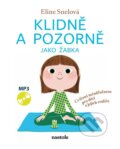 Kniha: Klidně a pozorně jako žabka (Eline Snelová). nastole, 2025