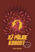 Kniha: Až přijde kohout (Renren Galeno). Argo, 2025