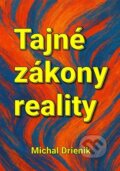 Kniha: Tajné zákony reality (Michal Drienik)