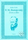 F.M. Dostojevskij - život a dílo - Radko Pytlík, 2008