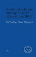 Uvedení do obecné topologie a jejích dějin do roku 1960 - Petr Vopěnka, 2015