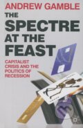 Kniha: Spectre at the Feast (Andrew Gamble). Red Globe Press, 2009