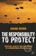 Kniha: The Responsibility to Protect (Aidan Hehir). Red Globe Press, 2012