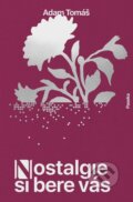 Kniha: Nostalgie si bere vás (Adam Tomáš). Paseka, 2026