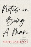 Kniha: Notes on Being a Man (Scott Galloway)