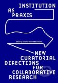 Kniha: Institution as Praxis (Caroline Rito a Bill Balaskas). Sternberg, 2020