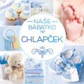 Kniha: Naše bábätko: Chlapček (Autorský kolektív). Slovart, 2025