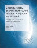 Kniha: Základy tvorby, praxe a hodnocení disolučních profilů ve farmacii : se zřetelem k perorálním léčivým přípravkům (Aleš Franc). Univerzita Pardubice, 2025