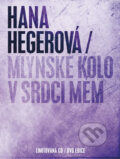 Hana Hegerová: Mlýnské kolo v srdci mém - Hana Hegerová, Supraphon, 2015