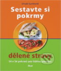 Kniha: Sestavte si pokrmy dělené stravy - 54 x 54 pokrmů pro štíhlou postavu (Summová U (Ursula Summová, Uršula Summová, Summová Uršula a Summová Ursula). Ikar, 2011