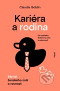 Kniha: Kariéra a rodina (Claudia Goldin). Host, 2025