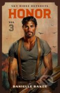 Kniha: Honor : Volume 3 Sky Ridge Hotshots (Danielle Baker). Danielle Baker, 2025