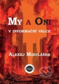 Kniha: My a Oni v informační válce (Alexej Mikulášek). Kmen, 2025