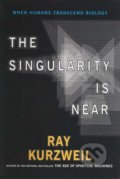 Kniha: The Singularity is Near (Raymond Kurzweil). Duckworth Overlook, 2006