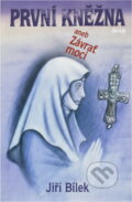Kniha: První kněžna aneb Závrať moci (Jiří Bílek a Bílek Jiří). Ikar CZ, 2010