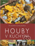 Kniha: Houby v kuchyni (Vladimír Chaloupka). Ikar, 2009