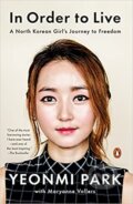 In Order To Live: A North Korean Girl&#039;s Journ... - Yeonmi Park, 2016