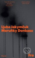Kniha: Meruňky Donbasu (Ljuba Jakymčuk). Fra, 2025