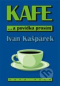 Kniha: KAFE ... a povídku prosím (Ivan Kašpárek). KAVA-PECH, 2025
