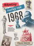 Kniha: Báječný a hořký rok 1968 (Pavel Hénik). Pangea, 2025