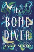 Kniha: The Bone Diver (Angie Spoto). Bonnier Books, 2025