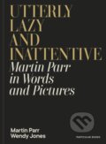 Kniha: Utterly Lazy and Inattentive (Martin Parr). Penguin Books, 2025
