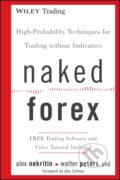 Naked Forex - Alex Nekritin, Walter Peters, John Wiley & Sons, 2012