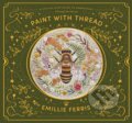 Kniha: Paint with Thread: Through the Seasons (Emillie Ferris). David and Charles, 2022