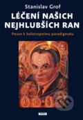 Kniha: Léčení našich nejhlubších ran (Stanislav Grof). Práh, 2025