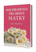 Kniha: Povzbudenia pre srdce matky (Soňa Vancáková). Vienala Košice, 2025