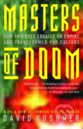 Masters of Doom: How Two Guys Created an Empire and Transformed Pop Culture - David Kushner, Little, Brown, 2004
