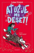 Kniha: Ať už je mi deset! (Zuzana Štelbaská). Nakladatelství Fragment, 2025