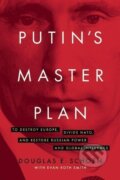 Kniha: Putin's Master Plan (Douglas E Schoen). Encounter Books, 2016