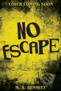 Kniha: No Escape (M.A. Bennett). Hachette Childrens Group, 2025