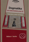 Kniha: Dogmatika pre katechetickú prax IV. (Róbert Sarka). , 2025