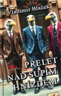 Kniha: Přelet nad supím hnízdem (Vladimír Blažek). MaHa, 2025