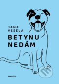 Kniha: Betynu nedám (Jana Veselá). Pointa, 2025