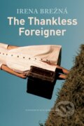 Kniha: The Thankless Foreigner (Irena Brezna). Seagull Books London Ltd, 2023