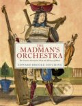 Kniha: The Madmans Orchestra (Edward Brooke-Hitching). Simon & Schuster, 2025