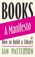 Kniha: Books - A Manifesto (Ian Patterson). Orion, 2025