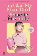 Kniha: Im Glad My Mom Died (Jennette McCurdy). Simon & Schuster, 2025