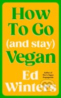 Kniha: How to Go (and Stay) Vegan (Ed Winters). Ebury Publishing, 2025