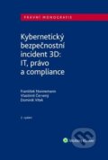 Kniha: Kybernetický bezpečnostní incident 3D (František Nonnemann, Vlastimil Červený a Dominik Vítek). Wolters Kluwer, 2025