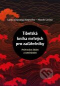 Kniha: Tibetská kniha mrtvých pro začátečníky (Mordy Levine). Lukáš a syn, 2025