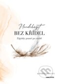 Kniha: Neodcházet bez křídel (Kateřina Zimplová). Pointa, 2025