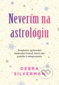 Kniha: Neverím na astrológiu (Debra Silverman). Eastone Books, 2025