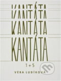 Kniha: Kantáta 1+5 (Věra Ludíková). Grantis, 2020