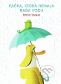 Kniha: Kačka, ktorá nemala rada vodu (Steve Small). Rebo, 2025