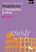 Kniha: Praktikum z římského práva (Kamila Bubelová, Petr Dostalík a Jakub Razim). Leges, 2025